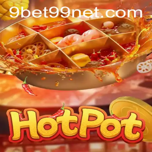 Exploring the Exciting World of Hotpot and 9bet99